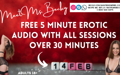 Won’t you be my Valentine? FREE 5 Minute Erotic Audio with all Sessions 30+ Minutes