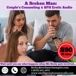 Mistress Becky A Broken Man PT1 (800) 601-6975