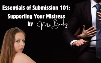 The Essentials of Submission 101: Supporting Your Mistress