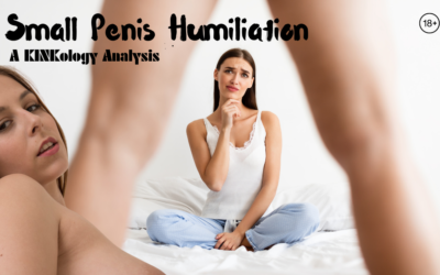 Small Penis Humiliation: A KINKology Analysis