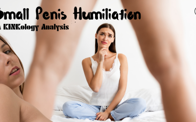 Small Penis Humiliation: A KINKology Analysis