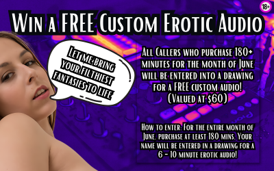 June 2024 Promo: Be entered into a drawing for a FREE Custom Erotic Audio (valued at $60)!