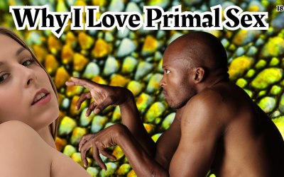 Why I Love Primal Sex