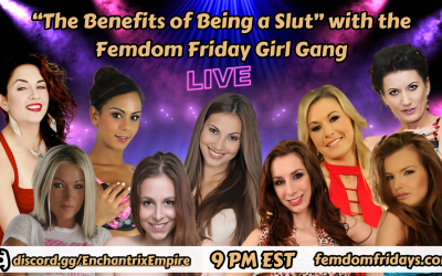 The Benefits of Being a Slut with the Femdom Friday Girl Gang