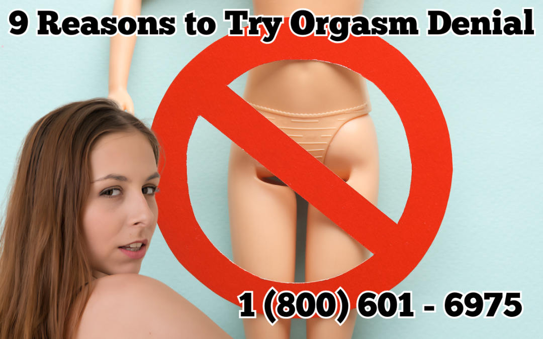 9 Reasons to Explore Orgasm Denial