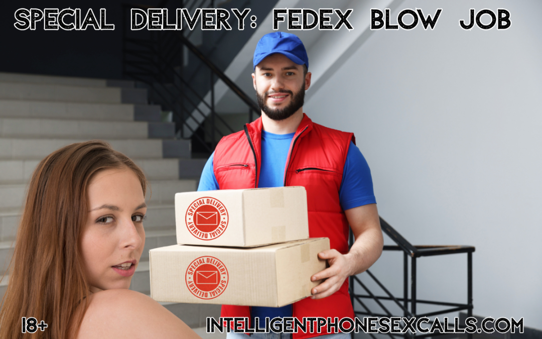 Ms Becky Intelligent Phone Sex Calls 1 800 601 6975 Fedex Blow Job